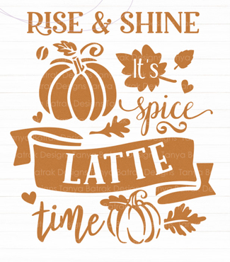 Rise & Shine, It’s Pumpkin Latte Spice Time SVG | Free Fall SVG